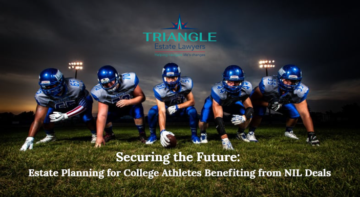 Estate planning for college athletes in the NIL era with Triangle Estate Lawyers